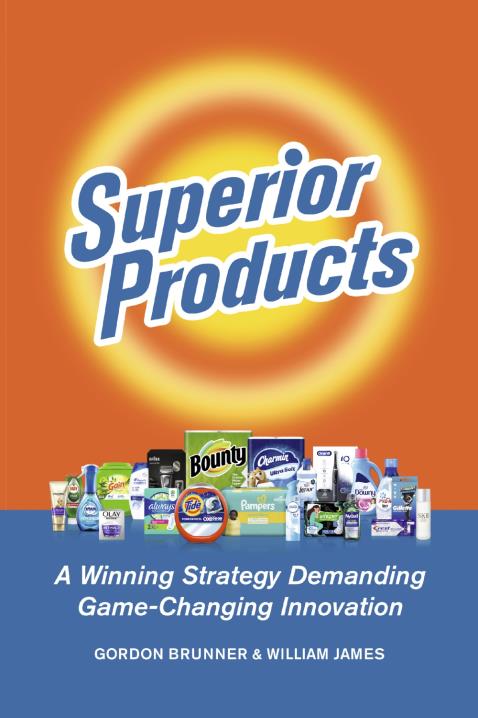 Superior Products: A Winning Strategy Demanding Game-Changing Innovation by  Gordon F. Brunner
